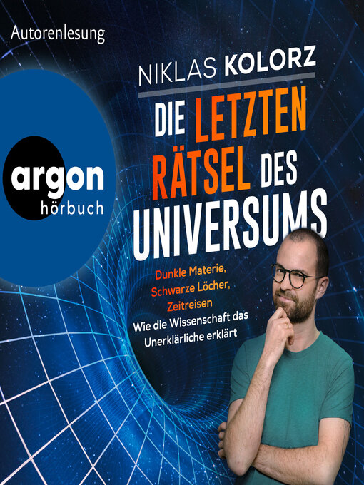 Titeldetails für Die letzten Rätsel des Universums--Dunkle Materie, Schwarze Löcher, Zeitreisen--Wie die Wissenschaft das Unerklärliche erklärt (Ungekürzte Lesung) nach Niklas Kolorz - Warteliste